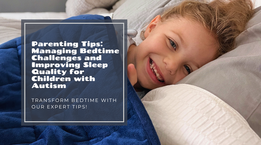 Parenting Tips: Managing Bedtime Challenges and Improving Sleep Quality for Children with Autism